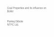 Coal Properties and its influence on Boiler Pankaj Ekbote · PDF fileCoal Properties and its influence on Boiler Pankaj Ekbote NTPC Ltd. Influence of Coal Properties ... • Wall Fired