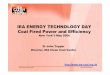 IEA ENERGY TECHNOLOGY DAY Coal Fired Power and · PDF fileIEA ENERGY TECHNOLOGY DAY Coal Fired Power and ... © IEA Clean Coal Centre PCC and IGCC Plant 2 x 660MW sets ... efficiency