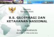 B.S. GEOSTRAGI DAN KETAHANAN · PDF file3 arti dan hakekat geostrategi indonesia perlu mengerti geostrategi indonesia geografi politik : ilmu yang menempatkan geografi sbg suatu pembenaran