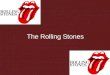 The Rolling Stones - · PDF file• Sticky Fingers album, 1971 • Brown Sugar, 1971 ... The Rolling Stones. 5 vprašanj • Katerega leta so ustanovili The Rolling Stones? – 1962