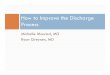 How to Improve the Discharge Process - UCSF · PDF fileHow to Improve the Discharge Process. Who are we? ... Communicate the discharge diagnosis, medications, results of procedures,