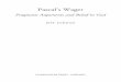 Pascal's Wager: Pragmatic Arguments and Belief in · PDF file2 Pascal’s Wager (1623–62) is famous, in part, for his contention that, if the evidence is inconclusive, one can properly
