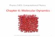 Chapter 6: Molecular Dynamics - Missouri S&Tweb.mst.edu/~vojtat/class_5403/MolecularDynamics.pdf · Chapter 6: Molecular Dynamics 14 Popular model pair potential: Lennard-Jones Potential