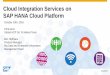 Cloud Integration Services on SAP HANA Cloud · PDF fileCloud Integration Services on SAP HANA Cloud Platform Customer October 19th, 2016 Chris Aron Global HCP Go To Market Team 