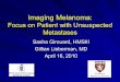 Melanoma - Lieberman's eRadiologyeradiology.bidmc.harvard.edu/LearningLab/respiratory/Girouard.pdf · management, we must first gain an appreciation for melanoma and it’s staging