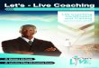 Let’s - Live  · PDF fileLet’s - Live Coaching Life Coaching Life Coaching Certification and Training Let’s-Live coaching – The most fulfilling career path in the world!