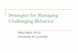 Strategies for Managing Challenging 1.19.11.pdf‚ ‚ Agenda Defining Challenging Behavior Classroom Set-up Antecedents- Preventing Challenging Behavior Instruction- Teaching
