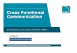 Cross Functional Communication - TOPRA · PDF file1. What do we mean by cross-functional communication? 2. Common problems – unexplored differences 3. Common problems – poor behaviours