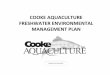 COOKE AQUACULTURE FRESHWATER ENVIRONMENTAL MANAGEMENT · PDF fileCOOKE AQUACULTURE FRESHWATER ENVIRONMENTAL MANAGEMENT PLAN ... • Resource Management and ... – Monitor and record