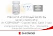 Improving Oral Bioavailability by Solid Dispersions: … Oral Bioavailability by Solid Dispersions: An OSPHENA® (Ospemifene) ... Shionogi Global Business Locations Shionogi & Co.,