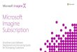Microsoft Imagine Subscription · PDF file5 About Microsoft Imagine Subscription Licensing Microsoft Imagine Standard and Premium Subscriptions are available for academic or non-commercial