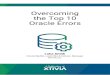 Overcoming the Top 10 Oracle Errors - XTIVIA: IT Solutions ... · PDF file#9 ORA-01555 Snapshot Too Old #10 ORA-04031 Unable to Allocate nn Bytes of Shared Memory CLOSING ... Overcoming