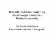 Metodi i tehnike naučnog istraživanja i analize - Metod ... · PDF file3 Metodi i tehnike naučnog istraživanja i analize • Literatura: – Lindgren, M., Bandhold, H. (2003),