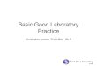 Basic Good Laboratory Practice - Think Bonethinkboneconsulting.com/Images/Basic GLP Training.pdf · Basic Good Laboratory Practice Christopher Jerome, B.Vet.Med., Ph.D. Think Bone
