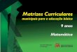MATRIZES MATEMÁTICA - 9 ANOS - Secretaria de Educação de · PDF file- O ensino de Matemática deve garantir o desenvolvimento de capacidades como: observação, estabelecimento