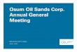 Osum Oil Sands Corp. Annual General MeetingOsum Oil Sands Corp. Annual General Meeting Metropolitan Centre, Calgary June 1, 2016 · 2017-1-25