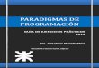 GUÍA DE EJERCICIOS PRÁCTICOS 2015paradigmas-programacion.wikispaces.com/file/view/PARADIGMAS guía... · GUÍA DE EJERCICIOS PRÁCTICOS 2015 Ing. José Oscar Mugetti Mare PARADIGMA