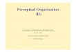 Perceptual Organization (II) - BGU icbv161/wiki.files/LectureNotes/ICBV...‚ ‚ Perceptual Organization (II) ... Perceptual Organization Gestalt Laws of Perceptual ... Lecture-Notes-42-Perceptual-Organization-2-Perceptual-Organization-Principles