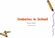 Diabetes in School - Interior Health Authority · PDF fileDiabetes in School Interior Health Updated July 2017 . ... • Will have a basic understanding of type 1 diabetes. • Will