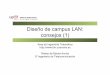 Diseño de campus LAN: consejos (1) - tlm.unavarra.esdaniel/docencia/rba/rba11_12/slides/... · Planificación • Estudio del estado actual de la red ... – Auditar la red (protocolos,