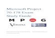 Microsoft Project 70-178 Exam Study Guide · PDF fileMicrosoft Project 70-178 Exam Study Guide Prepared by The Versatile Company for MPUG.   ... MPUG 70-178 Exam Study Guide