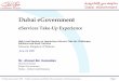 Dubai eGovernment - · PDF fileservices in Dubai Dubai eGovernment will enhance its synergistic and shared services and increase their usage Usage and Customer satisfaction play a