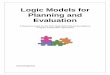 Logic Models for Planning and Evaluation Section 2 presents a basic guide to logic models as iterative tools for program planning and evaluation. This section is not intended to be