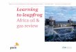 Africa oil & gas review: Learning to leapfrog - pwc.co.za · PDF fileLearning to leapfrog Africa oil & gas review November 2017 Methodology The project team, based in Cape Town, 