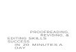 Proofreading, Revising, & Editing Skills ? Web viewProofreading, revising, and editing skills : success in 20 minutes a day / Brady Smith.â€”1st ed. ... Some writers think that