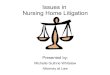 Issues in Nursing Home Litigation - GuideOne Legalguideonelegal.com/Resources/news_nursinghomelit.pdf · Breach of Contract ... Issues in Nursing Home Litigation VI. What Can I Do