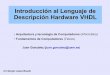 Introducción al Lenguaje de Descripción Hardware VHDLarantxa.ii.uam.es/.../fco/curso07-08/download/seminarios-vhdl.pdf · Lenguaje de Descripción Hardware VHDL Introducción La