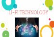 LI-FI TECHNOLOGY - Thesis Scientist · PDF fileINTRODUCTION •Light Fidelity (Li-Fi) is a bidirectional, high-speed and fully networked wireless communication technology similar to