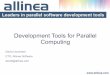 Development Tools for Parallel Computing - bcs. · PDF fileDevelopment Tools for Parallel Computing David Lecomber CTO, Allinea Software david@allinea.com. Agenda ... Parallel programming
