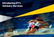 Introducing EY s Advisory ServicesFILE/EY-introducing-EYs-advisory-services.pdf · Finance shared services . Process ... customer strategy, including digital assets, products, pricing,