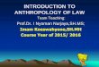 INTRODUCTION TO ANTHROPOLOGY OF LAW - …ikuswahyono.lecture.ub.ac.id/files/2017/11/Introduction-to-Legal... · INTRODUCTION TO ANTHROPOLOGY OF LAW ... FILSAFAT HUKUM 3. ILMU HUKUM