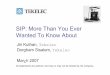 SIP: More Than You Ever Wanted To Know About · PDF fileSIP: More Than You Ever Wanted To Know About Jiri Kuthan, Tekelec Dorgham Sisalem, Tekelec March 2007 All statements are authors’and