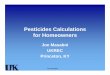 Pesticides Calculations for · PDF filePesticides Calculations for Homeowners Joe Masabni UKREC Princeton, KY Joe Masabni. Pesticides for Homeowners ... use in the home garden gives