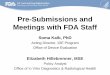 Pre-Submissions and Meetings with FDA Staff · PDF fileat least 3 days prior to the meeting/tcon) 4. FDA provides feedback (75 -90 days) 5. If Meeting/ tcon held: a. Sponsor provides