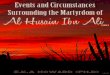 Events and Circumstances Surrounding the Martyrdom of al ...islamicmobility.com/pdf/Events Circumstances Surrounding Martyrdo… · [15] Tabari, II 117; Kitab al‑aghani XVI 3‑4