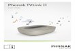 Phonak TVLink II User Guide - Advanced Bionics · PDF file4.4 Streaming pause and resume 30 4.5 TVLink II and phone ... The Bluetooth® word mark and logos are registered ... The Phonak