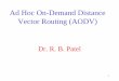 Ad Hoc On-Demand Distance Vector Routing (AODV) · PDF fileMain Features of the AODV Protocol (I) The Ad hoc On-Demand Distance Vector protocol is both an on-demand and a table-driven