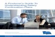 A Producer’s Guide To Understanding Salary Continuation · PDF fileA Producer’s Guide To Understanding Salary Continuation Plans. 2 ... 1905 and was the driving force behind the