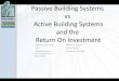 Passive Building Systems vs Active Building Systems · PDF filePassive Building Systems vs Active Building Systems ... Use technology that simplifies not complicates – e.g. Chilled