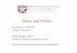 Noise and Filters - · PDF fileNoise and Filters For students of HI ... White Noise Many noise process can be modeled by a normal (Gaussian) Unlike Poisson noise, ... Band pass filter