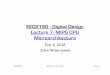 EECS150 - Digital Design Lecture 7- MIPS CPU Microarchitecture cs150/sp12/agenda/lec/lec07-MIPS.pdfLecture 7- MIPS CPU Microarchitecture ... Lec07-MIPS Page MIPS Processor Architecture