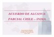 ACUERDO DE ALCANCE PARCIAL CHILE – INDIA - · PDF filetableros de fibra de madera u otras matrias leñosas 853 12,5% 20% 10% ... Los demas soportes preparados p/grabar sonido o grabaciones