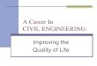 A Career In CIVIL ENGINEERING - American Societysections.asce.org/stlouis/Civil Eng Careers.pdf · in civil engineering design of roads, bridges and buildings 