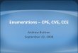 Enumerations – CPE, CVE, CCE - NVD · PDF filemore ways to implement the desired result •specific mechanisms –registry keys –group policy paths –api calls ... Enumerations