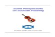 Some Perspectives on Scottish Fiddling - Scottish Fiddle ...scotsfiddle.org/scottishfiddling.pdf · The Gaelic College of Celtic Arts and Crafts in Cape Breton ... Scottish music