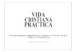 VIDA CRISTIANA PRACTICA (1) · PDF file1" " VIDA CRISTIANA PRACTICA Principios Bíblicos para vivir una vida cristiana PREPARADOR: J. ENRIQUE HIGGINS